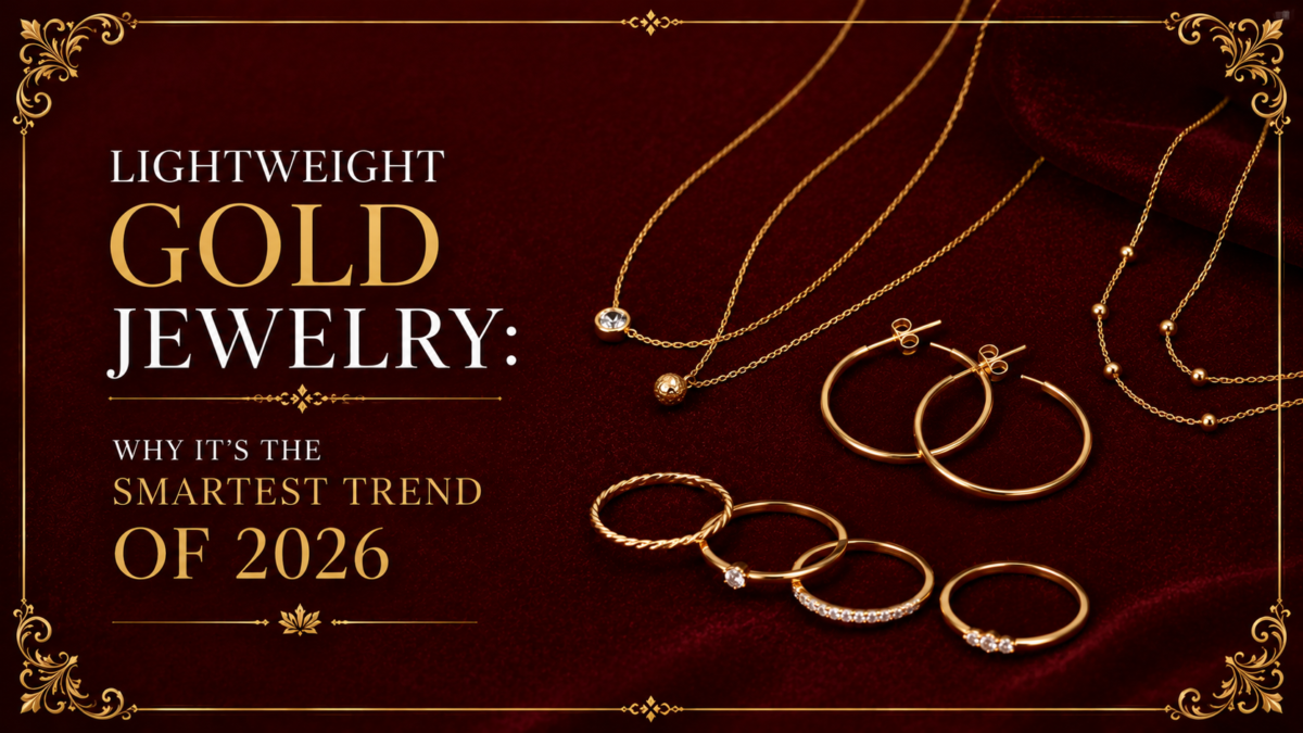 Lightweight Gold Jewelry: Why It’s the Smartest Trend of 2026